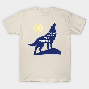 Throw Me To The Wolves Howling Moon Werewolf T-Shirt